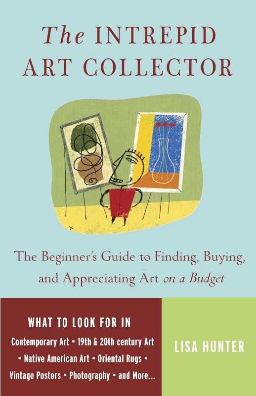 Cartellino The Intrepid Art Collector: The Beginner's Guide to Finding, Buying, and Appreciating Art on a Budget by Lisa Hunter